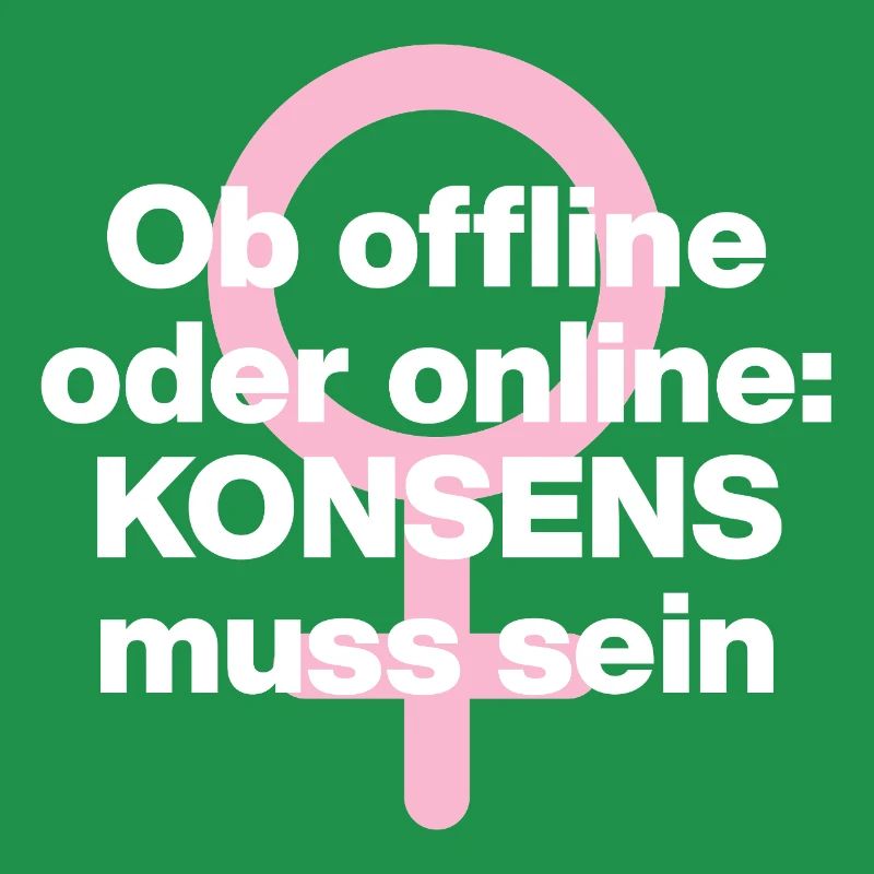 OB OFFLINE ODER ONLINE: KONSENS! ♀ FEMALE POWER