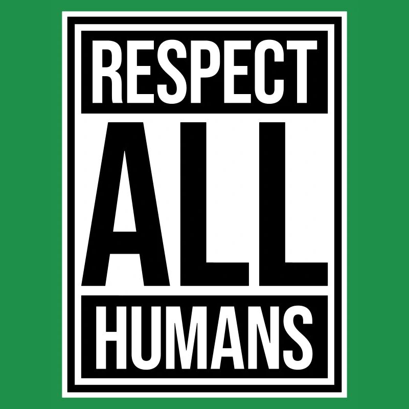 Respect All Humans Statement Menschlichkeit Spruch