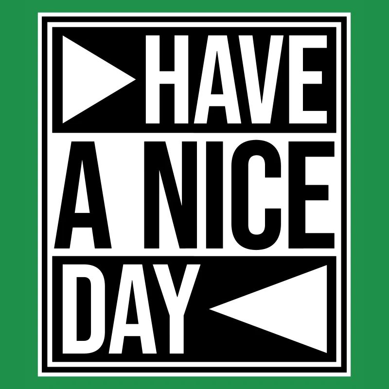 Have A Nice Day Funny Sarcastic Saying Cute