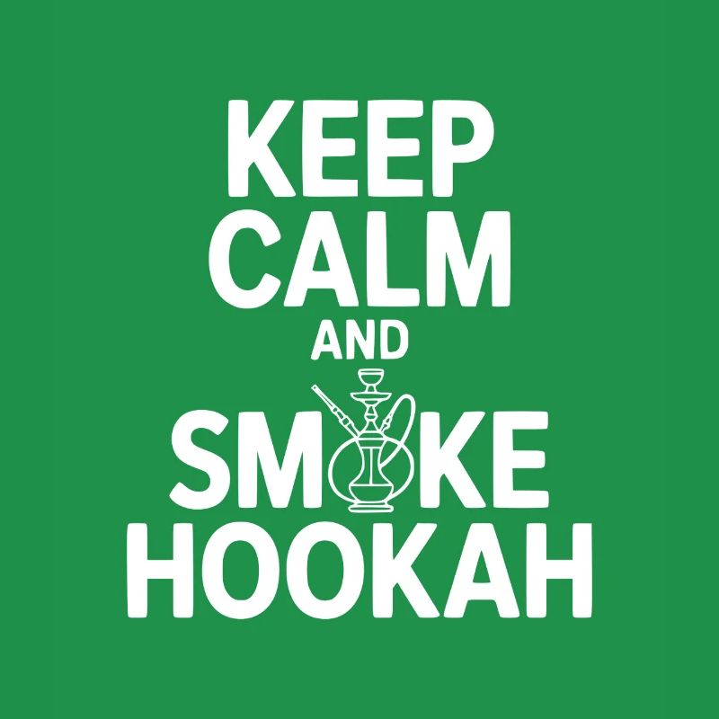 Keep Calm And Smoke Hookah