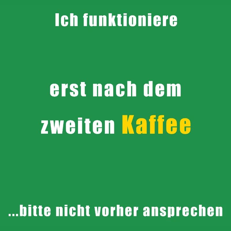 Kaffee Spruch: Erst nach dem 2. Kaffee