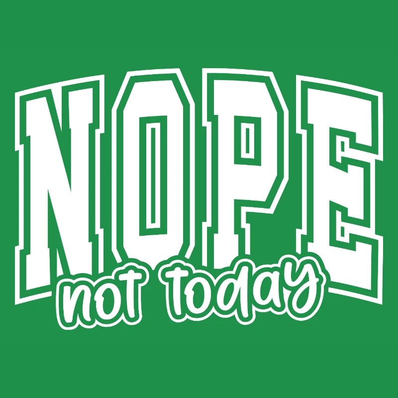 Nope Not Today Bold Graphic Gift Motivation