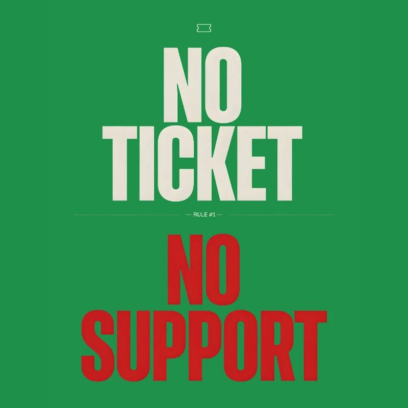 No Ticket No Support Computer Scientist IT Administrator