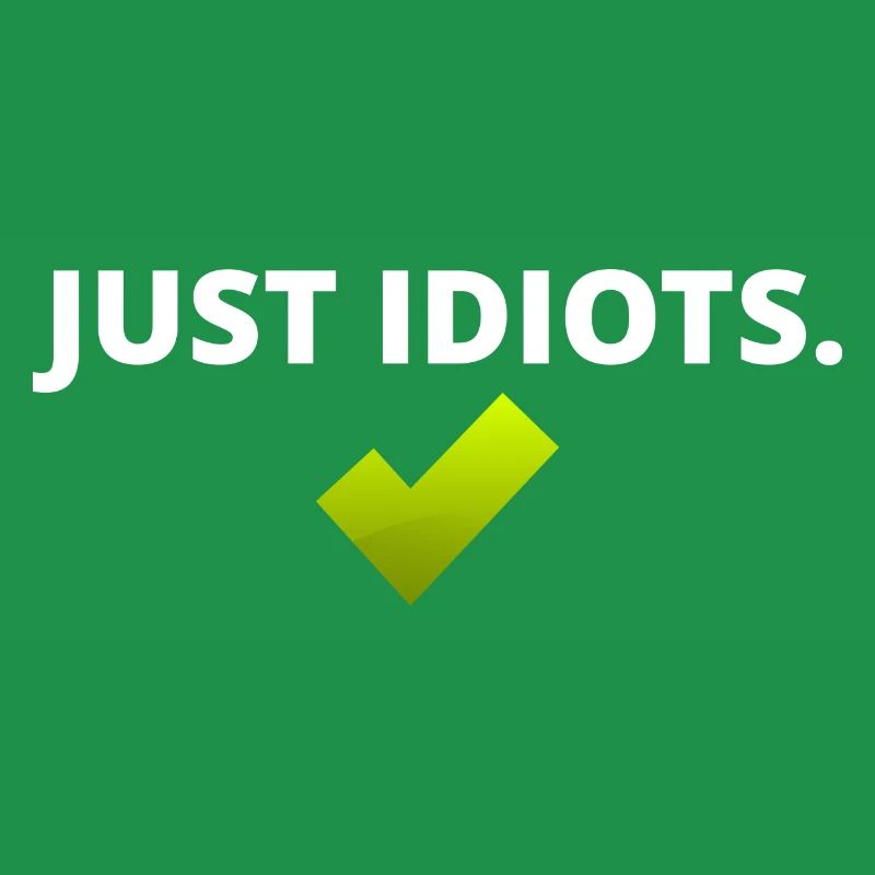 Juste des idiots