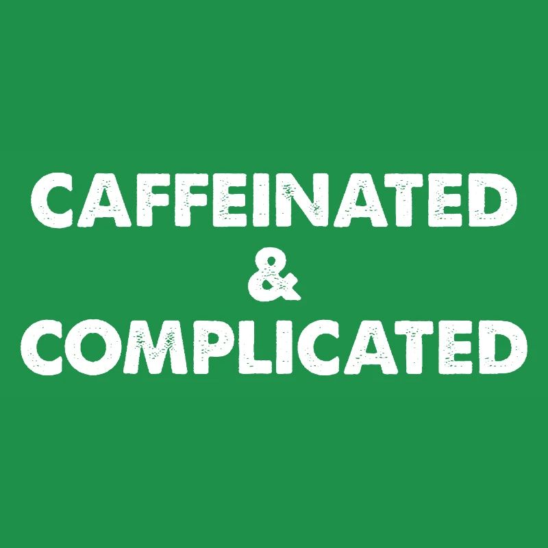 Caffeinated & Complicated