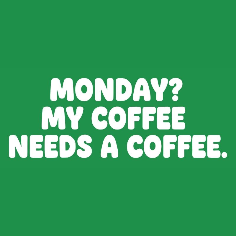Monday: Coffee needs coffee