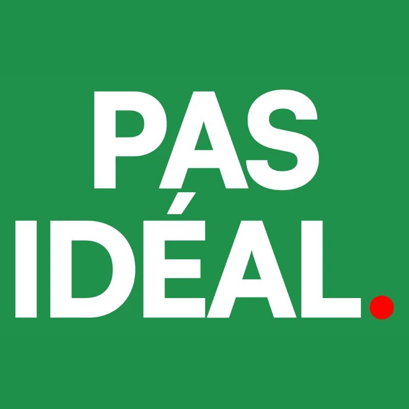 PAS IDÉAL. – Réaction Humour Minimaliste