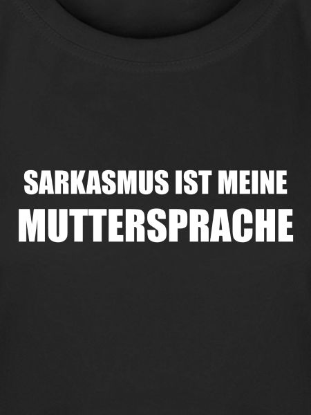 Sarkasmus ist meine Muttersprache