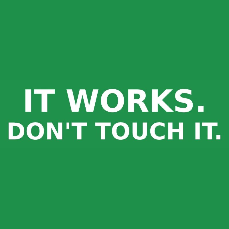 It works - don´t touch it - Dev / IT Shirt