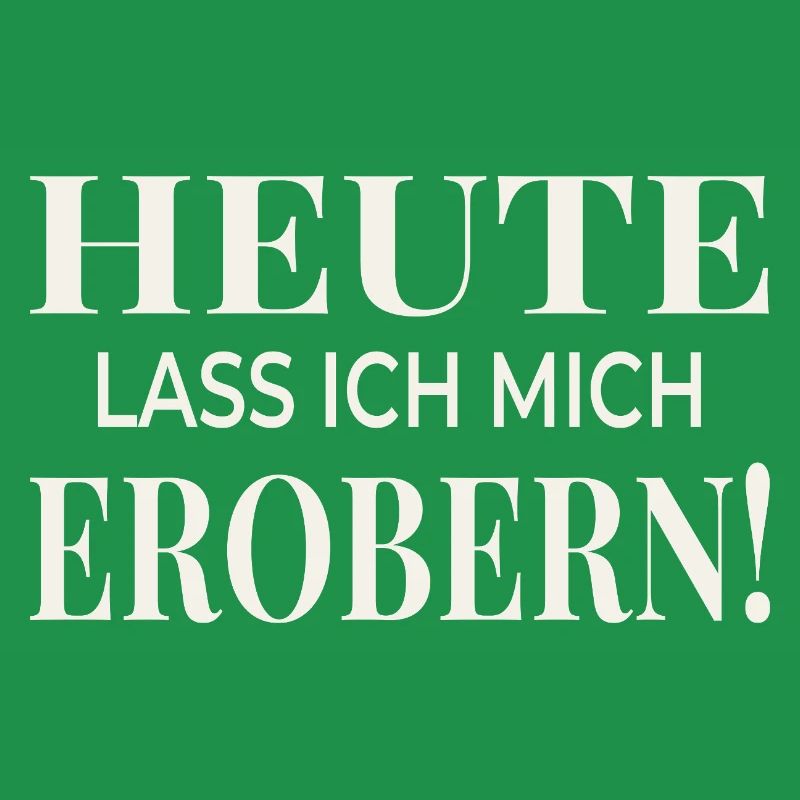 Heute lass ich mich erobern!