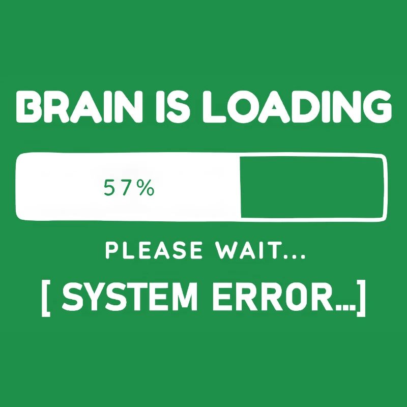 Brain is Loading System Error – Funny Saying