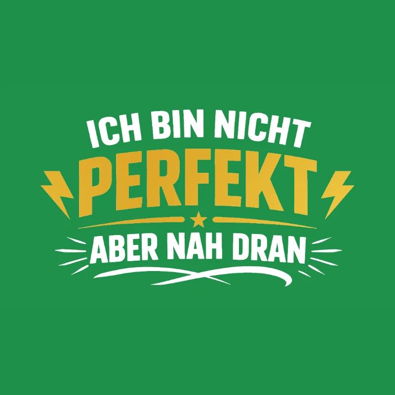 Ich bin nicht perfekt, aber nah dran