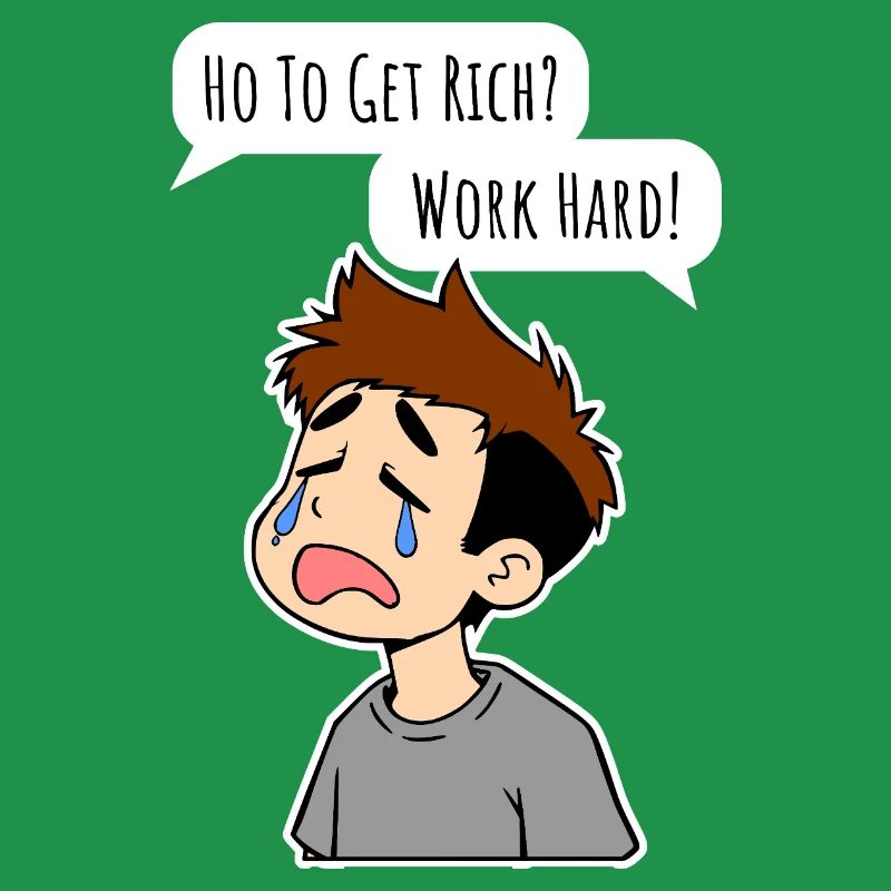 How do you get rich? Work hard!
