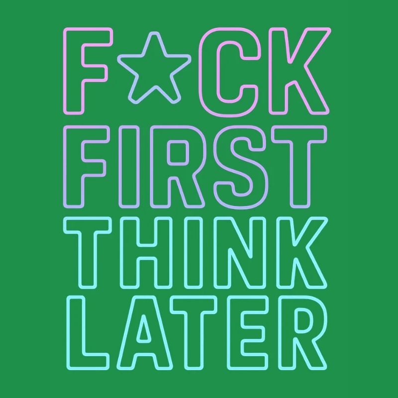 F★CK FIRST THINK LATER – Affiche/tee-shirt  