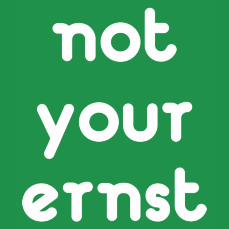 not your ernst