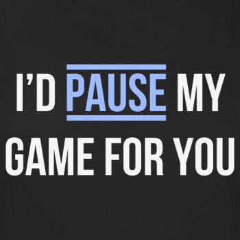 I'd pause my game for you - Functional T-shirt for women