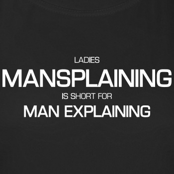 Ladies - Mansplaining is short for man explaining - Functional T-shirt for women