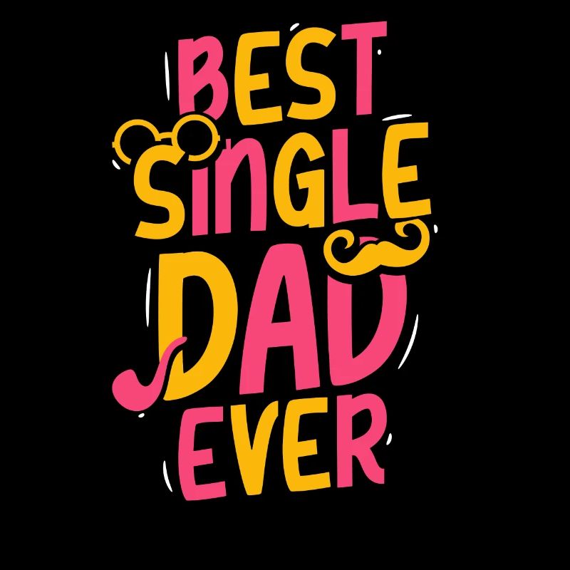 Best Single Father Ever Dad