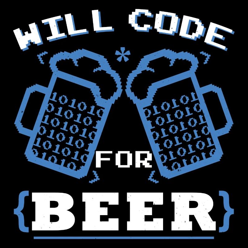 Will Code For Beer | Programmer Coding
