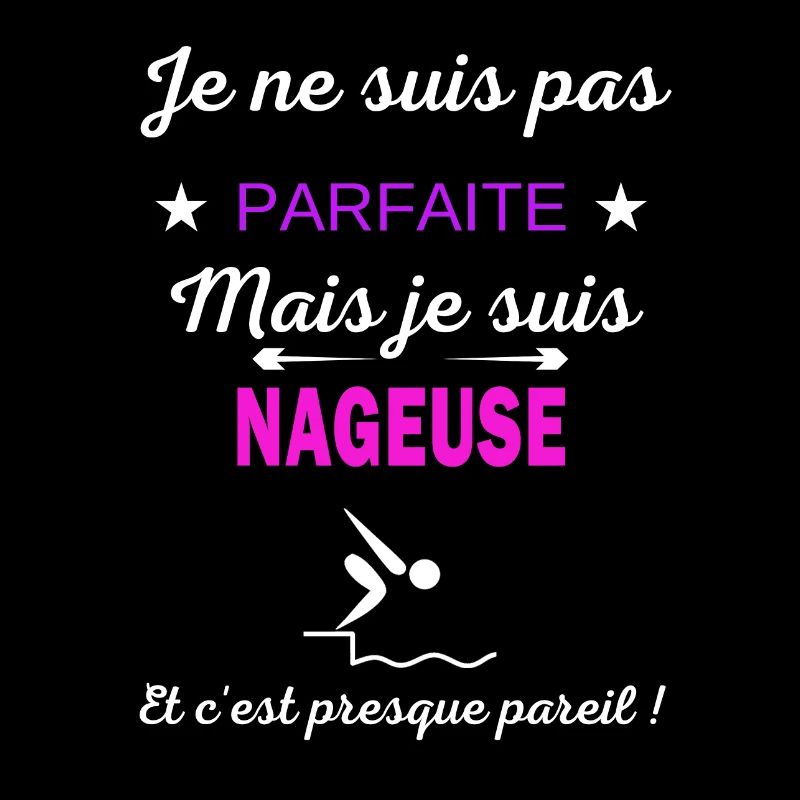 Je ne suis pas parfaite je suis Nageuse