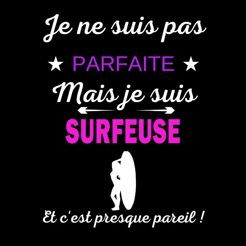 Je ne suis pas parfaite je suis Surfeuse