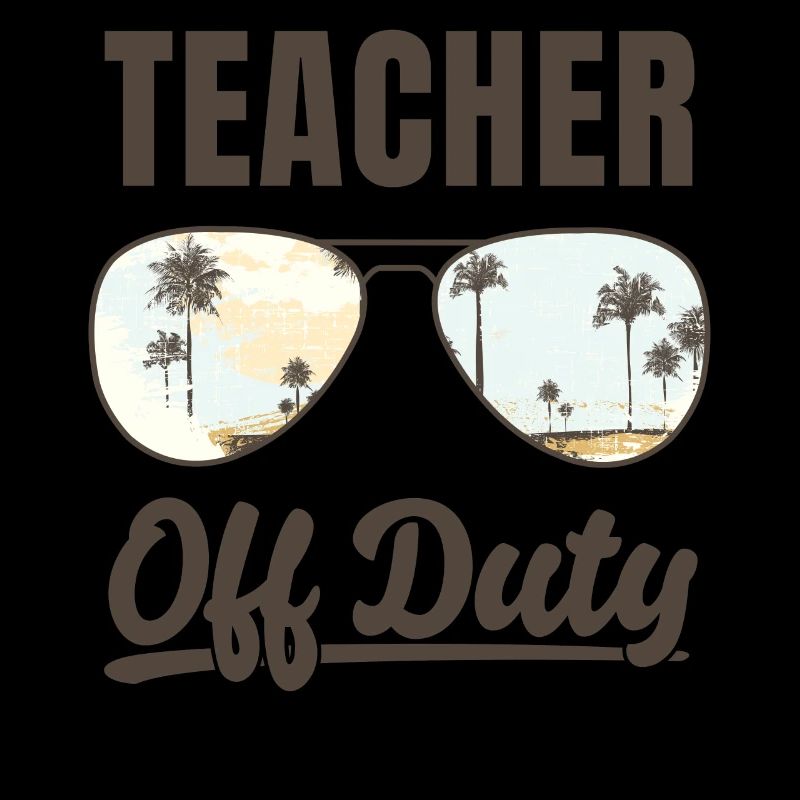 Teacher Off Duty Funny Summer Vacation