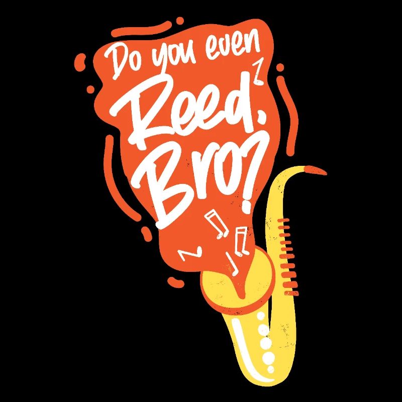 Saxophone Do You Even Reed, Bro?