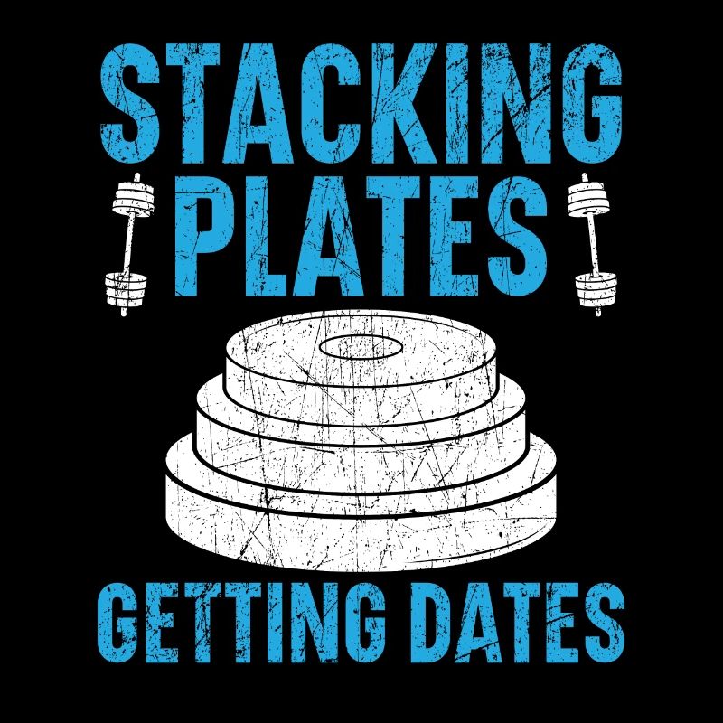 Stackin Plates Gettin Dates Weightlifting Fitness