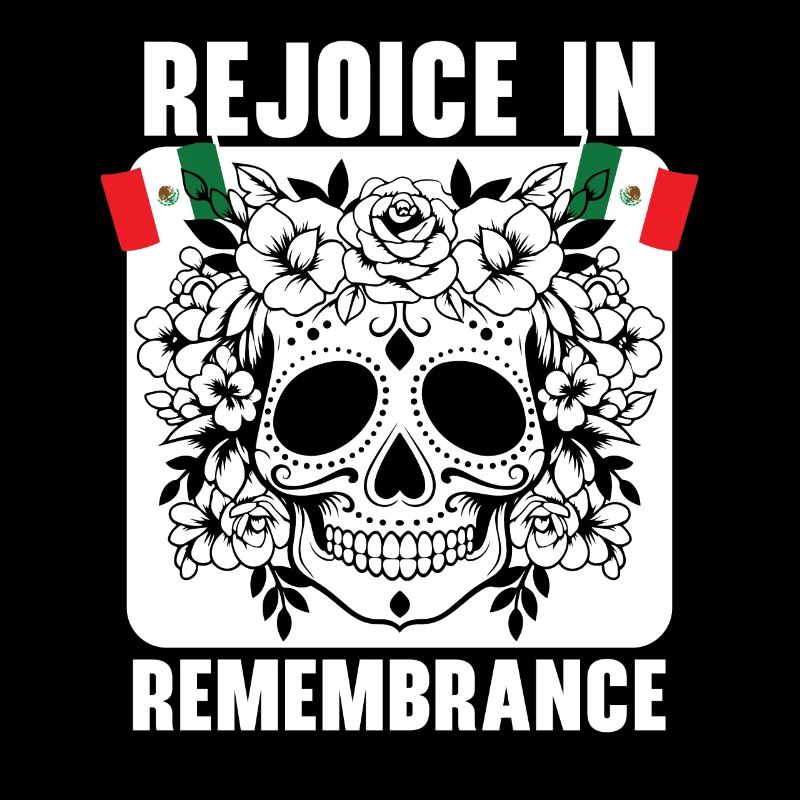 Rejoice in Remembrance Dia de Muertos