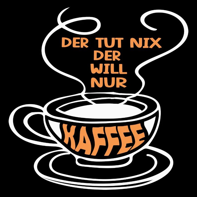 Der tut nix der will nur Kaffee | Kaffee Geschenk