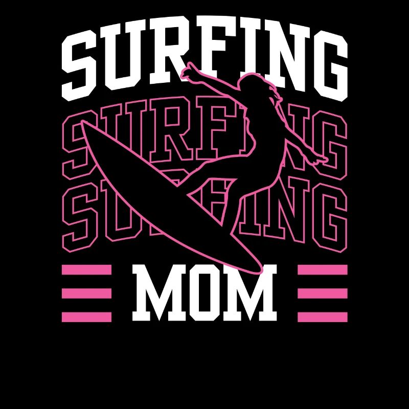Surf Mama Surf Surf surf surf surfeur