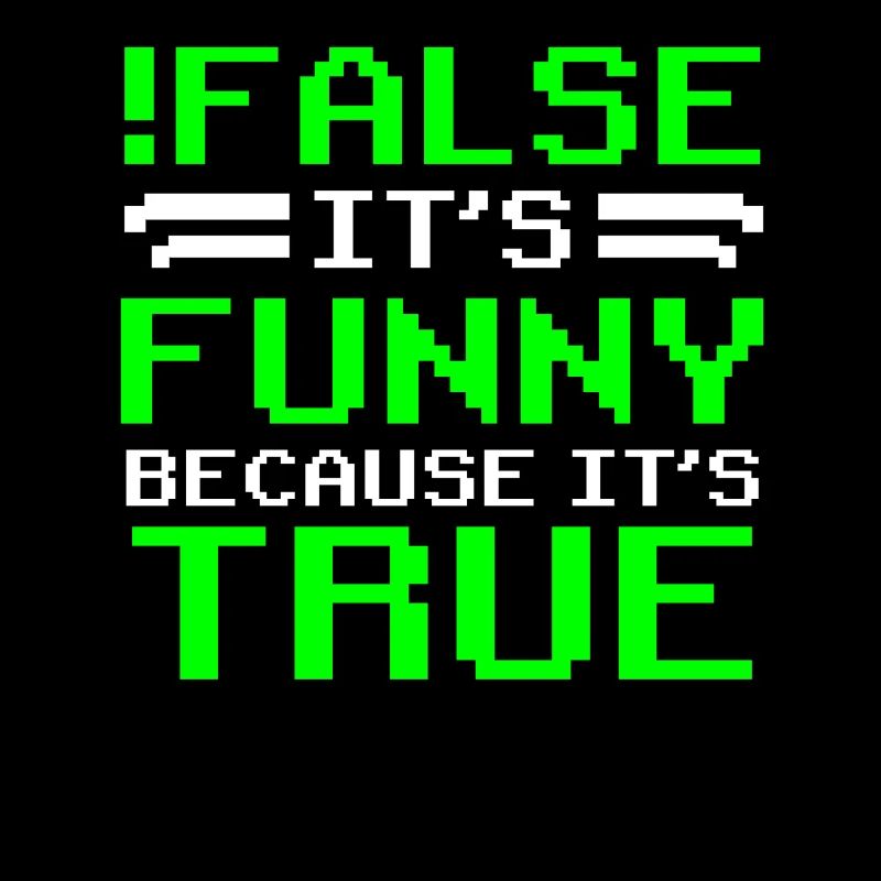 false it's funny because it's true false true
