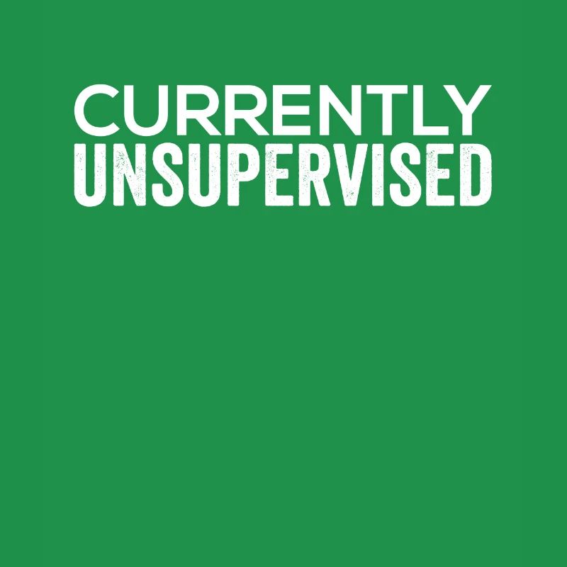 Currently unsupervised sarcastically unsupervised