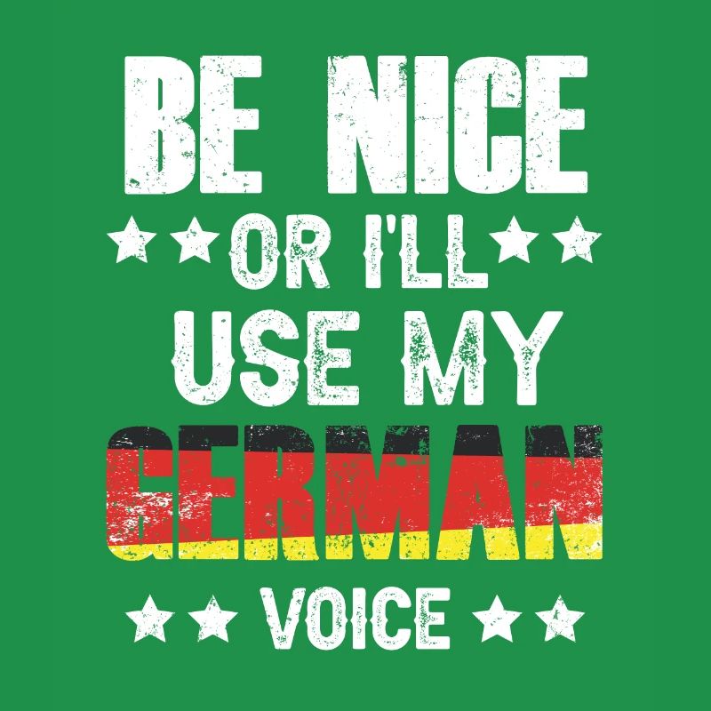 Sei Nett Oder Ich Benutze Meine Deutsche Stimme