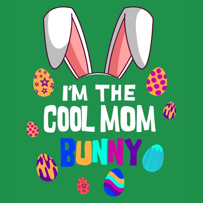 I'm the cool Easter mom mom Easter