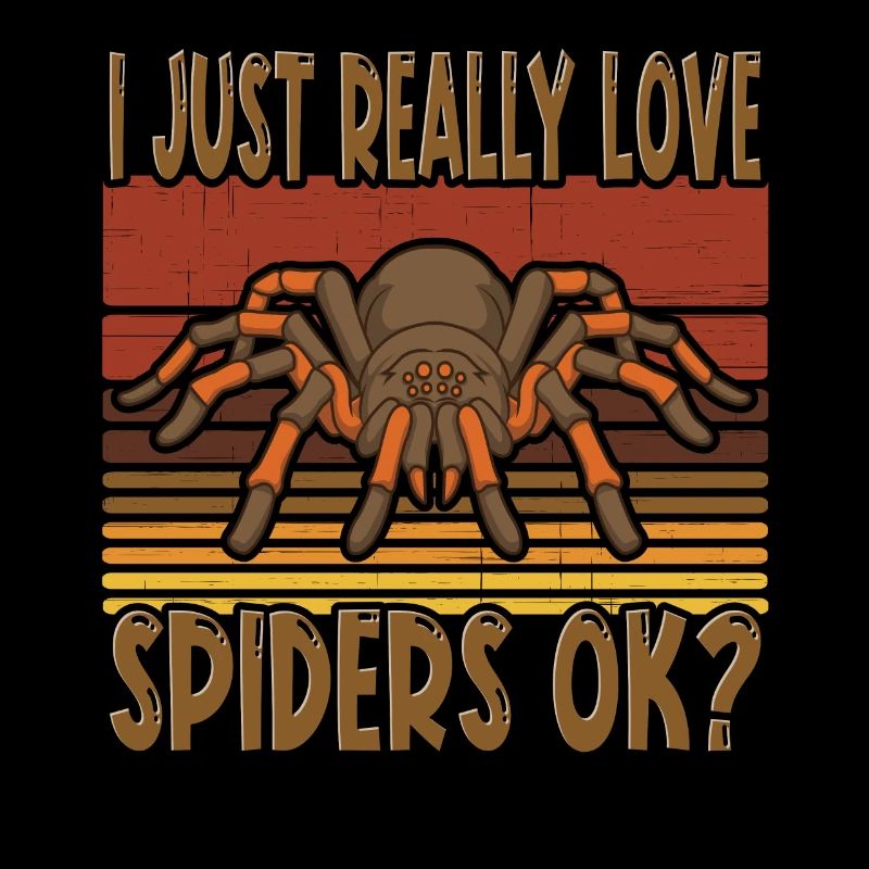 I Just Really Love Spiders Ok Spider Bird Spider