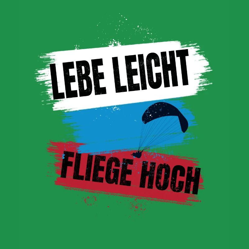 Lebe leicht, fliege hoch - Paragliding Spruch