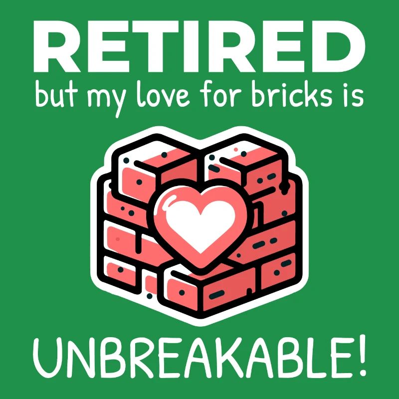 Unbreakable Brick Love: Retired Bricklayer