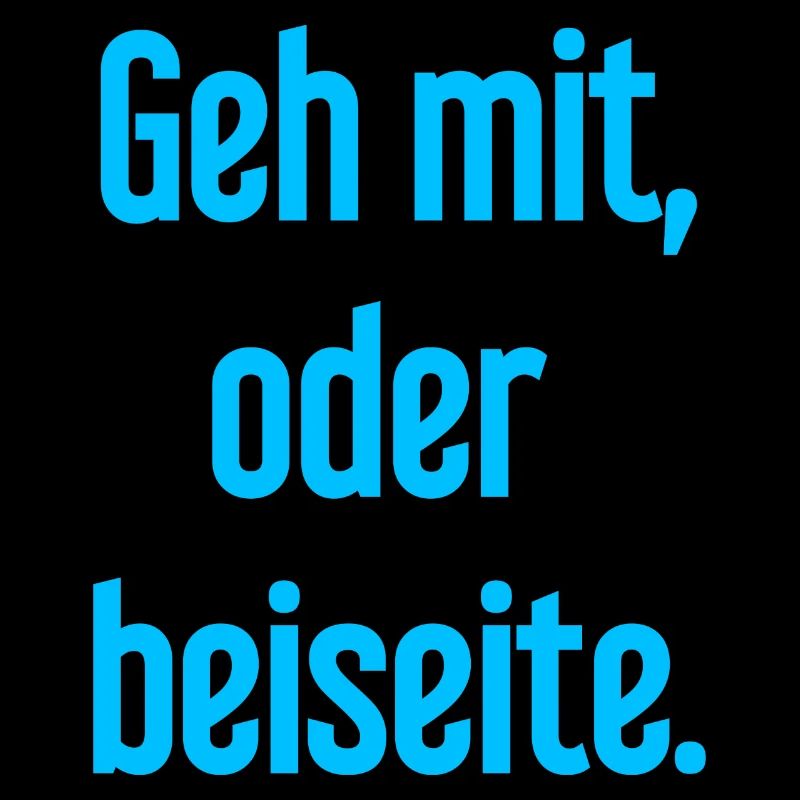 Geh mit oder beiseite