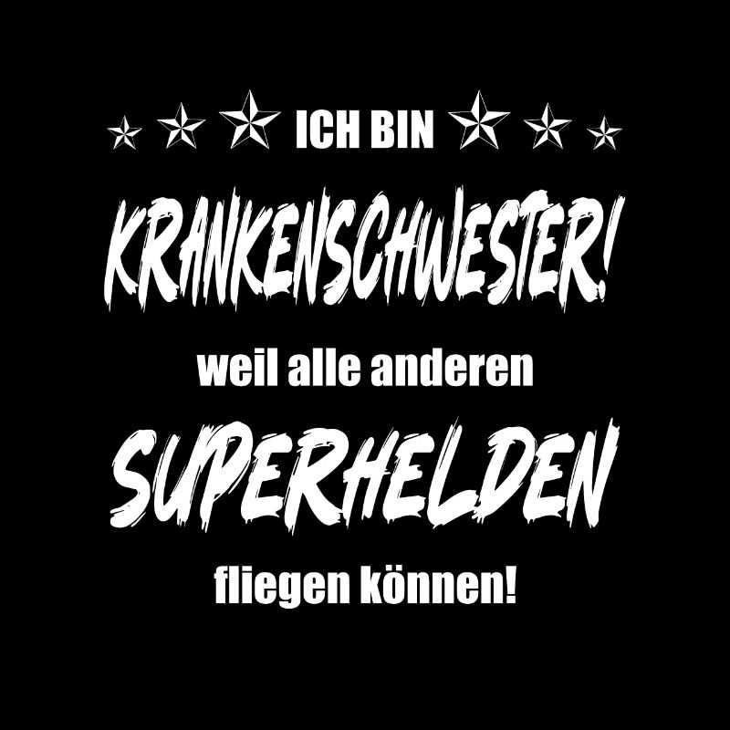 Ich bin Krankenschwester weil alle anderen...