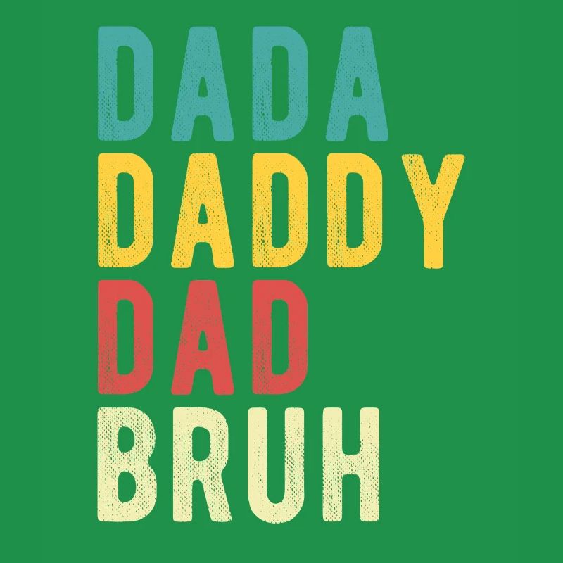 Dada Daddy Dad Bruh