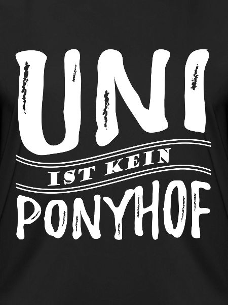 Uni ist kein Ponyhof - Reale Welt - Spruch