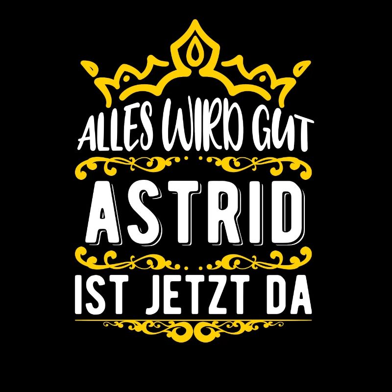 Astrid - Alles wird gut! Astrid ist jetzt da!