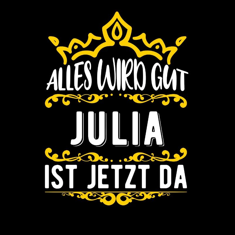Julia - Alles wird gut! Julia ist jetzt da!