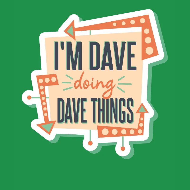 I'm Dave Doing Dave Things