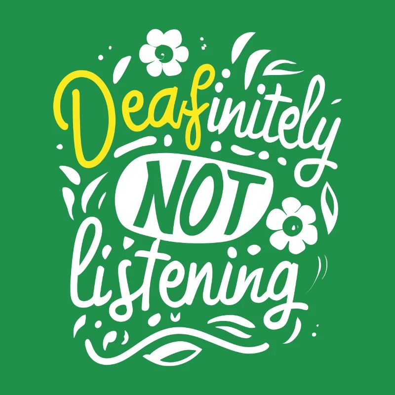 DEAFinitely Not Listening - Deaf Pride
