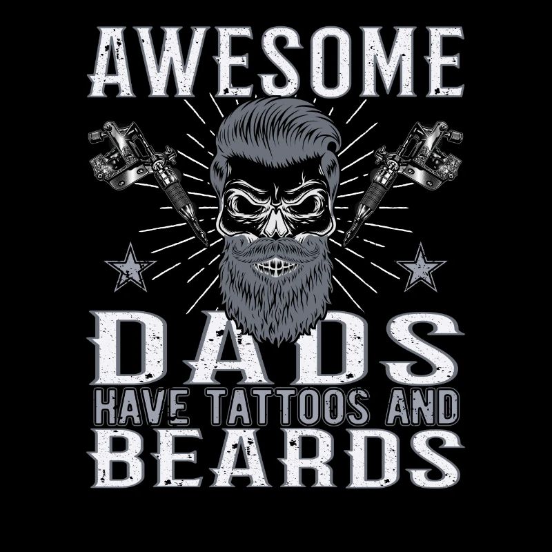 Awesome Dads have Tattoos Beard Father Tattoo Beard