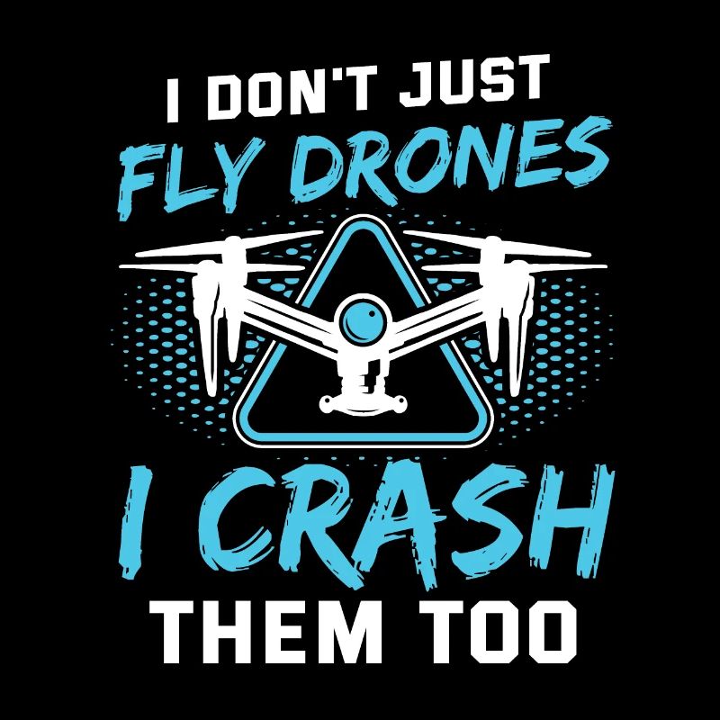 I Don't Just Fly Drones Pilot Men Drones