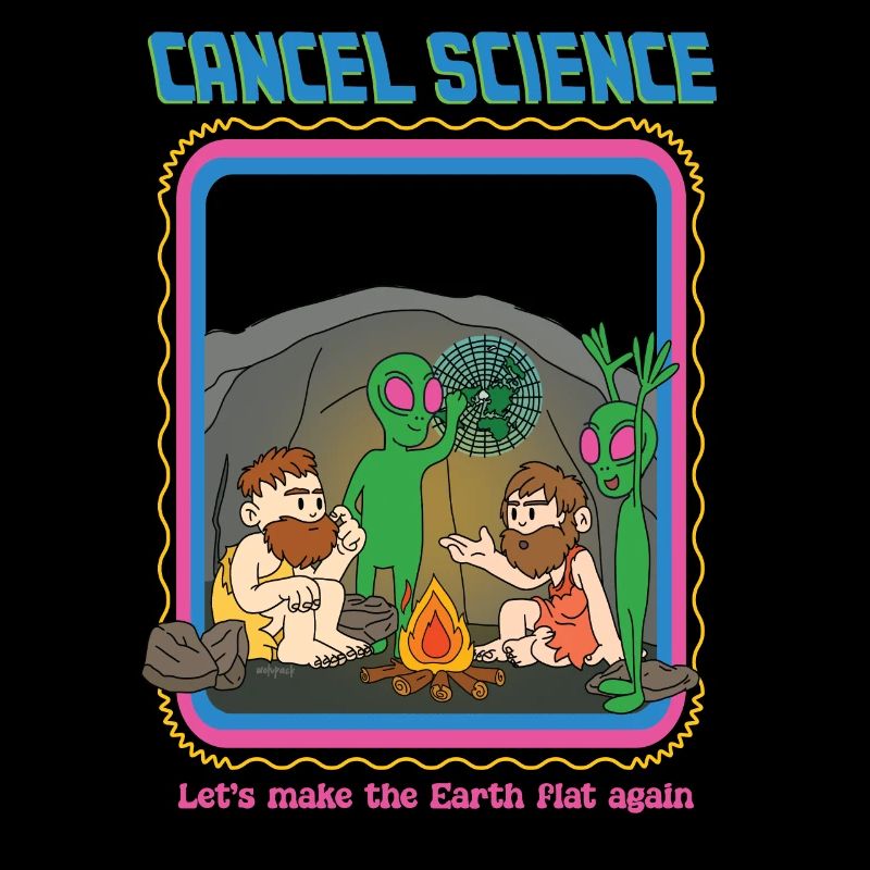 Cancel Science - Let's Make The Earth Flat Again