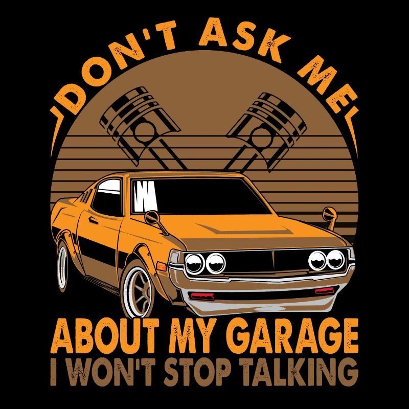 Don't Ask Me About My Garage I Won't Stop Talking